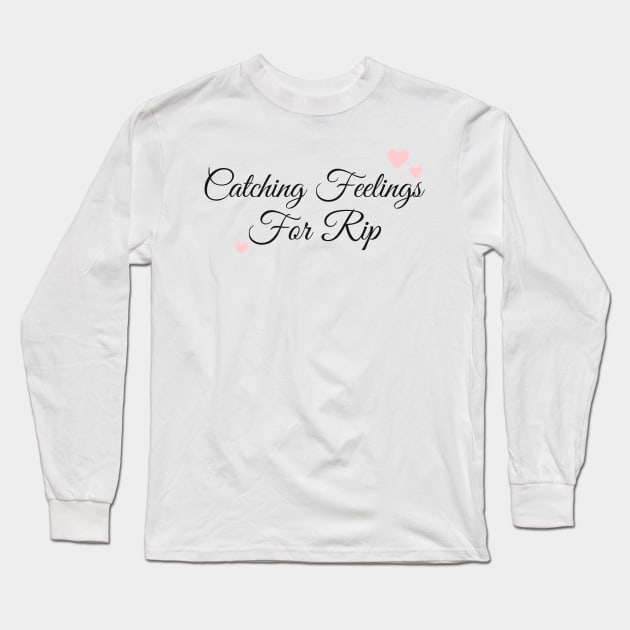 Catching Feelings For Rip Long Sleeve T-Shirt by StudioStyleCo